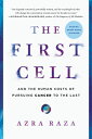 The First Cell: And the Human Costs of Pursuing Cancer to the Last 1ST CELL 