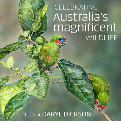 Celebrating Australia's Magnificent Wildlife: The Art of Daryl Dickson CELEBRATING AUSTRALIAS MAGNIFI 