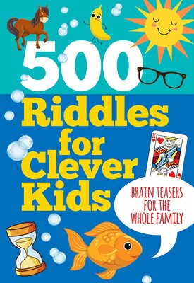 500 Riddles for Clever Kids: Brain Teasers for the Whole Family 500 RIDDLES FOR CLEVER KIDS [ ー ]