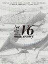 For the 25th anniversary(初回盤A DVD3 枚組) [ V6 ]