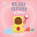 We Are Friends: At Home: Friends Can Be Found Everywhere We Look WE ARE FRIENDS AT HOME （We Are Friends） Sue Downing