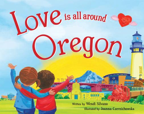 Love Is All Around Oregon LOVE IS ALL AROUND OREGON [ Wendi Silvano ]