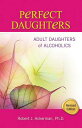 Perfect Daughters: Adult Daughters of Alcoholics PERFECT DAUGHTERS REV/E [ Robert Ackerman ]