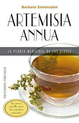 Artemisia Annua, La Planta Medicinal de Los Dioses SPA-ARTEMISIA ANNUA LA PLANTA 
