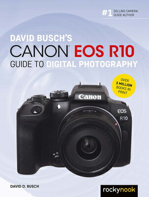 David Busch's Canon EOS R10 Guide to Digital Photography BUSCHS GT （The Busch Camera Guide） [ D. ]