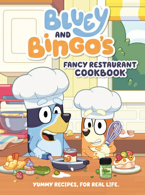 Bluey and Bingo's Fancy Restaurant Cookbook: Yummy Recipes, for Real Life BLUEY & BINGOS FANCY RESTAURAN （Bluey） [ Penguin Young Readers Licenses ]