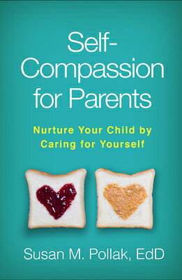 Self-Compassion for Parents: Nurture Your Child by Caring for Yourself SELF-COMPASSION FOR PARENTS 