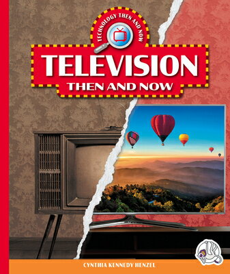 楽天楽天ブックスTelevision Then and Now TELEVISION THEN & NOW （Technology Then and Now） [ Cynthia Kennedy Henzel ]