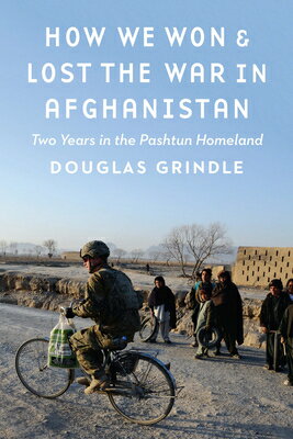 How We Won and Lost the War in Afghanistan: Two Years in the Pashtun Homeland HOW WE WON & LOST THE WAR IN A 