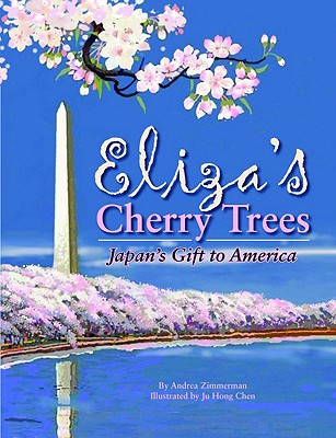 Eliza's Cherry Trees: Japan's Gift to America ELIZAS CHERRY TREES [ Andrea Zimmerman ]