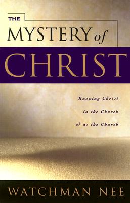 Mystery of Christ: MYST OF CHRIST [ Watchman Nee ]