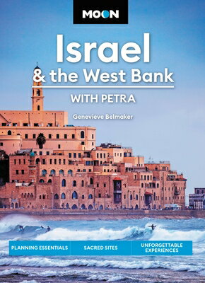 Moon Israel & the West Bank: With Petra: Planning Essentials, Sacred Sites, Unforgettable Experience