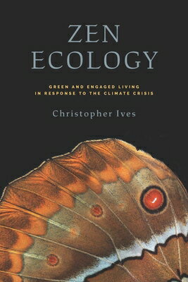 Rakuten - Zen Ecology: Green and Engaged Living in Response to the Climate Crisis ZEN ECOLOGY [ Christopher Ives ]