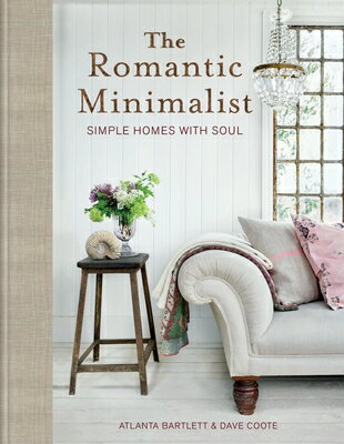 The Romantic Minimalist: Simple Homes with Soul ROMANTIC MINIMALIST [ Atlanta Bartlett ]