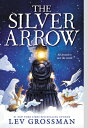 The Silver Arrow SILVER ARROW Lev Grossman