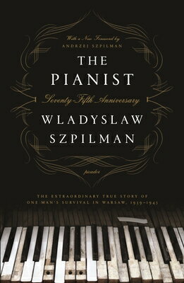 The Pianist: The Extraordinary True Story of One Man's Survival in Warsaw, 1939-1945 (Seventy-Fifth PIANIST SPECIAL/E [ Wladyslaw Szpilman ]