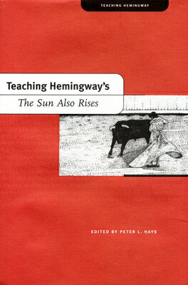 Teaching Hemingway's the Sun Also Rises TEACHING HEMINGWAYS SUN ALSO R （Teaching Hemingway） [ Hays ]