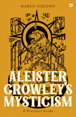 Aleister Crowley's Mysticism: A Practical Guide ALEISTER CROWLEYS MYSTICISM 