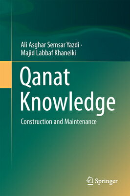 Qanat Knowledge: Construction and Maintenance QANAT KNOWLEDGE 2017/E [ Ali Asghar Semsar Yazdi ]