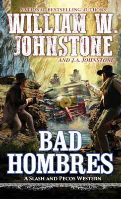 Bad Hombres BAD HOMBRES （Slash and Pecos Western） [ William W. Johnstone ]