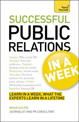 Successful Public Relations in a Week: A Teach Yourself Guide SUCCESSFUL PUBLIC RELATIONS IN （Teach Yourself: Business） [ Guy Clapperton ]