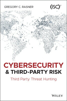 Cybersecurity and Third-Party Risk: Third Party Threat Hunting & 3RD-PARTY RISK [ Gregory C. Rasner ]