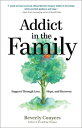 Addict in the Family: Support Through Loss, Hope, and Recovery FAMILY [ Beverly Conyers ]