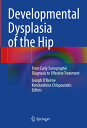 ŷ֥å㤨Developmental Dysplasia of the Hip: From Early Sonographic Diagnosis to Effective Treatment DEVELOPMENTAL DYSPLASIA OF THE [ Joseph O'Beirne ]פβǤʤ46,376ߤˤʤޤ