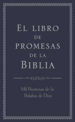 El Libro de Promesas de la Biblia: Mil Promesas de la Palabra de Dios SPA-LIBRO DE PROMESAS DE LA BI 
