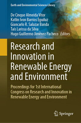 Research and Innovation in Renewable Energy and Environment: Proceedings for 1st International Congr RESEARCH & INNOVATION IN RENEW （Earth and Environmental Sciences Library） [ Vitor de Cinque Almeida ]