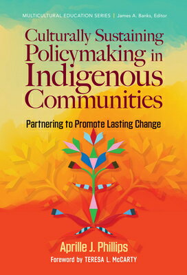 Culturally Sustaining Policymaking in Indigenous Communities: Partnering to Promote Lasting Change CULTURALLY SUSTAINING POLICYMA （Multicultural Education） Aprille J. Phillips
