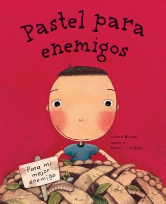 Pastel Para Enemigos (Enemy Pie Spanish Language Edition): (Spanish Books for Kids, Friendship Book SPA-PASTEL PARA ENEMIGOS (ENEM [ Derek Munson ]