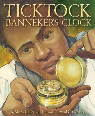 Ticktock Banneker's Clock TICKTOCK BANNEKERS CLOCK [ Shana Keller ]