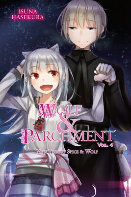 Wolf & Parchment: New Theory Spice & Wolf, Vol. 4 (Light Novel): Volume 4 WOLF & PARCHMENT NEW THEORY SP （Wolf & Parchment） [ Isuna Hasekura ]
