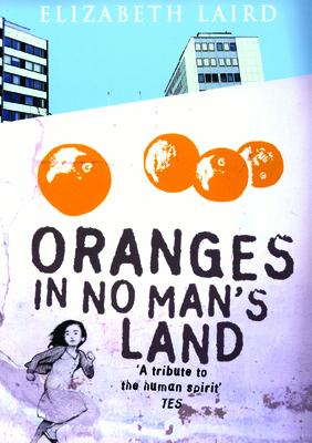 Oranges in No Man's Land ORANGES IN NO MANS LAND [ Elizabeth Laird ]
