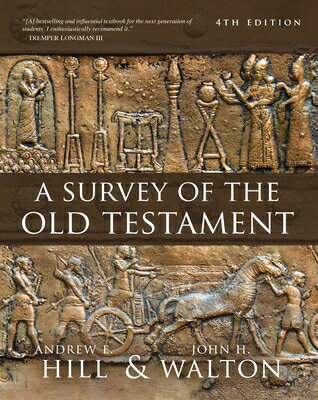 A Survey of the Old Testament: Fourth Edition SURVEY OF THE OT [ Andrew E. Hill ]