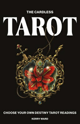 Cardless Tarot: Choose Your Own Destiny Tarot Readings CARDLESS TAROT [ Kerry Ward ]