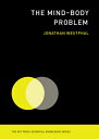 The Mind-Body Problem MIND-BODY PROBLEM （MIT Press Essential Knowledge） [ Jonathan Westphal ]