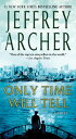 Only Time Will Tell ONLY TIME WILL TELL （Clifton Chronicles） Jeffrey Archer