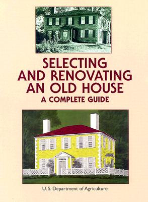SELECTING AND RENOVATING AN OLD HOUSE:A [ U.S. DEPT. OF AGRICULTURE ]
