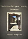 Mathematics for Physical Chemistry: Opening Doors MATHEMATICS FOR PHYSICAL CHEMI Donald a. McQuarrie