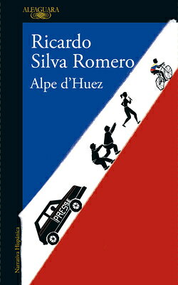 Alpe d'Huez (Spanish Edition) SPA-ALPE DHUEZ (SPANISH EDITIO [ Ricardo Silva Romero ]