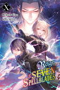 Reign of the Seven Spellblades, Vol. 10 (Light Novel): Volume 10 REIGN OF THE 7 SPELLBLADES VOL （Reign of the Seven Spellblades (Novel)） Bokuto Uno