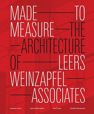 Made to Measure: The Architecture of Leers Weinzapfel Associates MADE TO MEASURE [ Andrea Leers ]