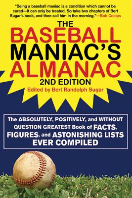 The Baseball Maniac's Almanac: The Absolutely, Positively, and Without Question Greatest Book of Fac BASEBALL MANIACS ALMANAC 2/E （Baseball Maniac's Almanac: Absolutely, Positively & Without） [ Bert Randolph Sugar ]