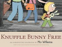 Knuffle Bunny Free: An Unexpected Diversion KNUFFLE BUNNY FREE Mo Willems