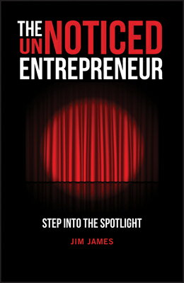 The Unnoticed Entrepreneur, Book 1: Step Into the Spotlight UNNOTICED ENTREPRENEUR BK 1 