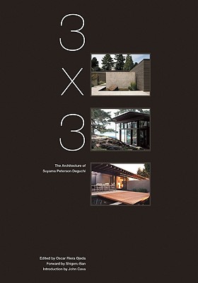 3 X 3: The Architecture of Suyama Peterson Deguchi 3 X 3 [ Oscar Riera Ojeda ]
