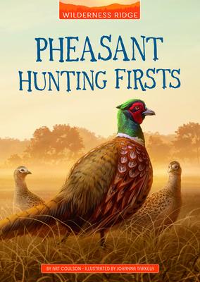 Pheasant Hunting Firsts PHEASANT HUNTING FIRSTS （Wilderness Ridge） 