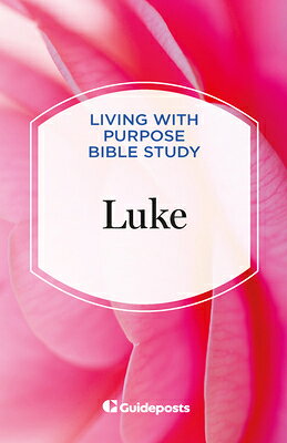 Luke LUKE （Living with Purpose Bible Study） 